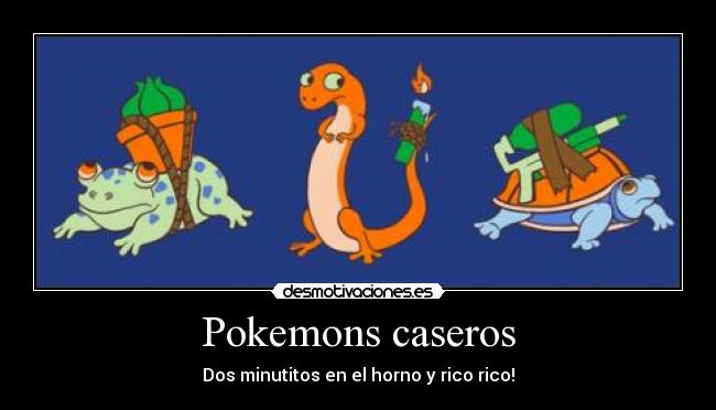 Pokemons caseros - Dos minutitos en el horno y rico rico!