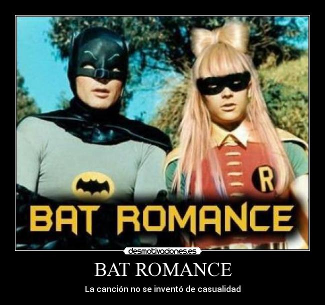 BAT ROMANCE - La canción no se inventó de casualidad
