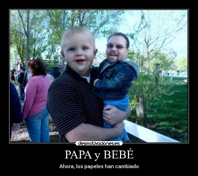 PAPA y BEBÉ - Ahora, los papeles han cambiado