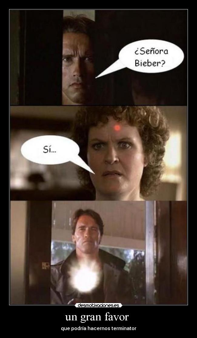 un gran favor - que podría hacernos terminator