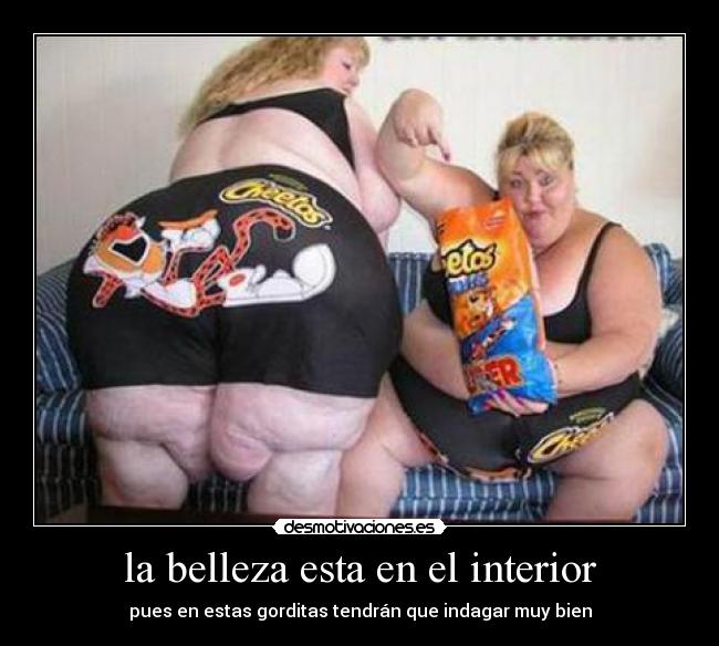 la belleza esta en el interior - pues en estas gorditas tendrán que indagar muy bien