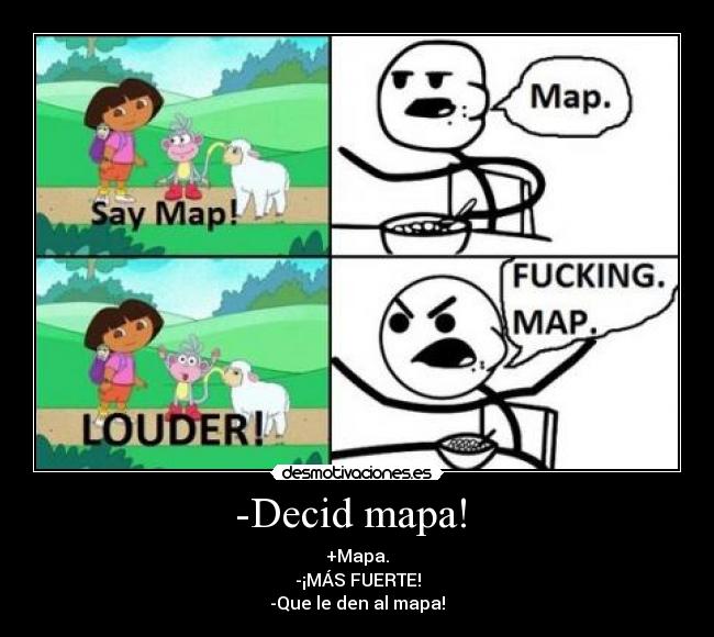 -Decid mapa! -