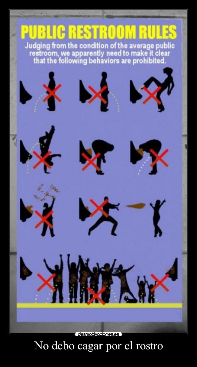 No debo cagar por el rostro - 