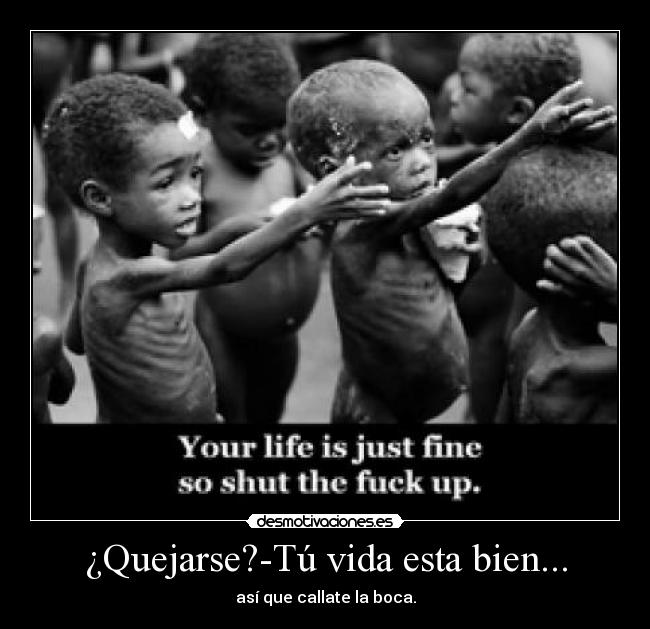 ¿Quejarse?-Tú vida esta bien... - 