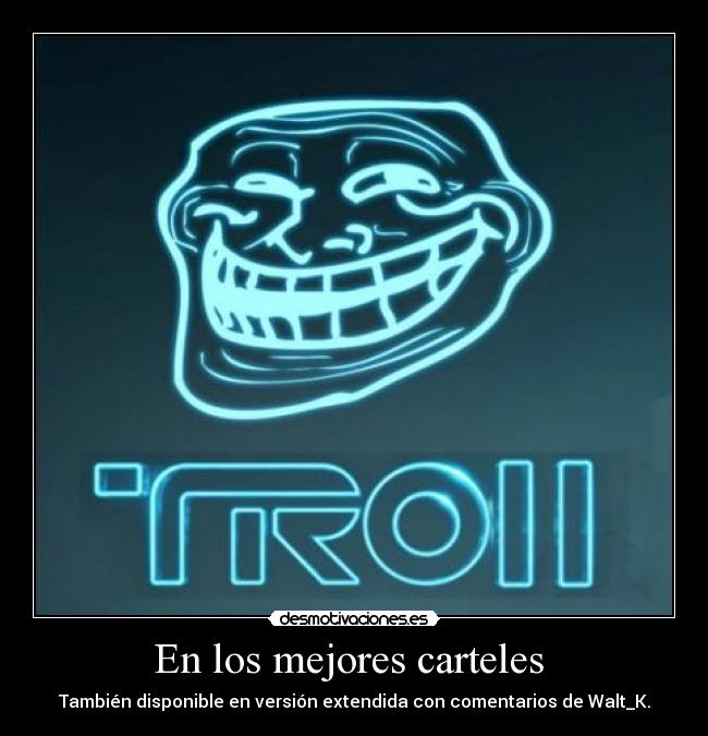 En los mejores carteles - También disponible en versión extendida con comentarios de Walt_K.