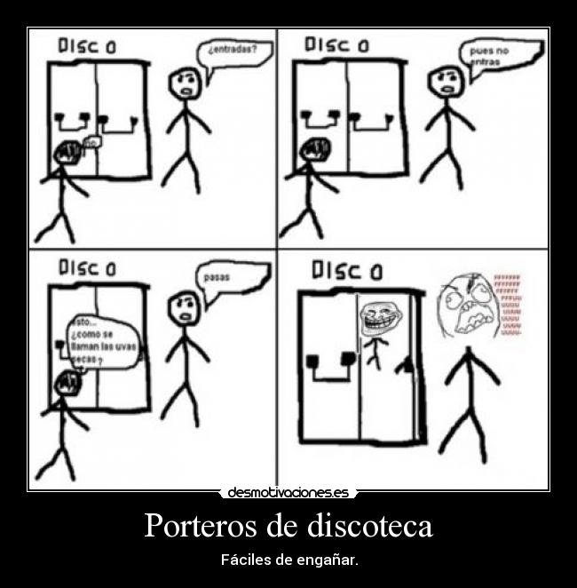 Porteros de discoteca - Fáciles de engañar.