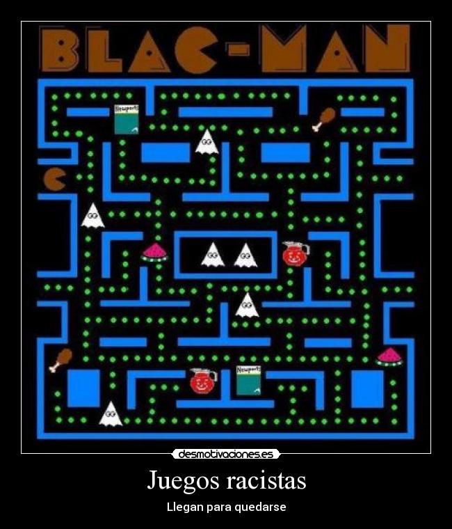 Juegos racistas - Llegan para quedarse