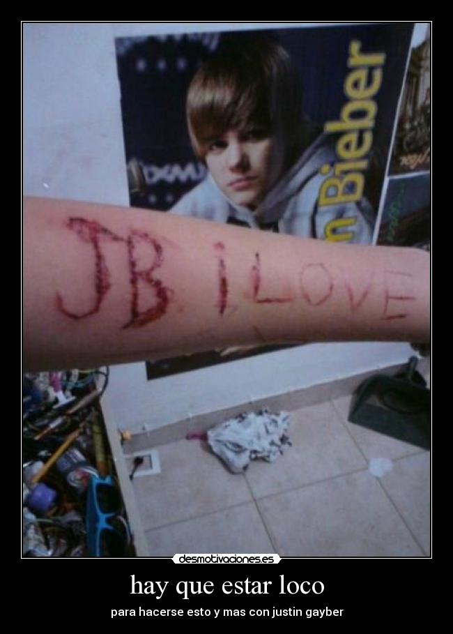 hay que estar loco - para hacerse esto y mas con justin gayber