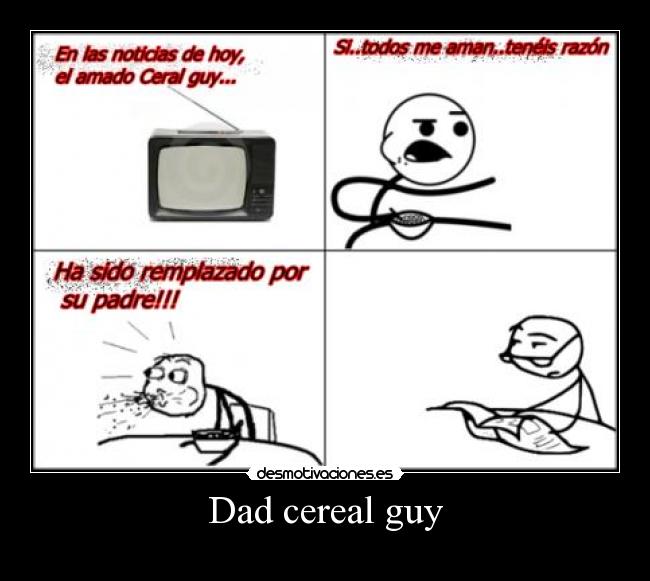 Dad cereal guy -