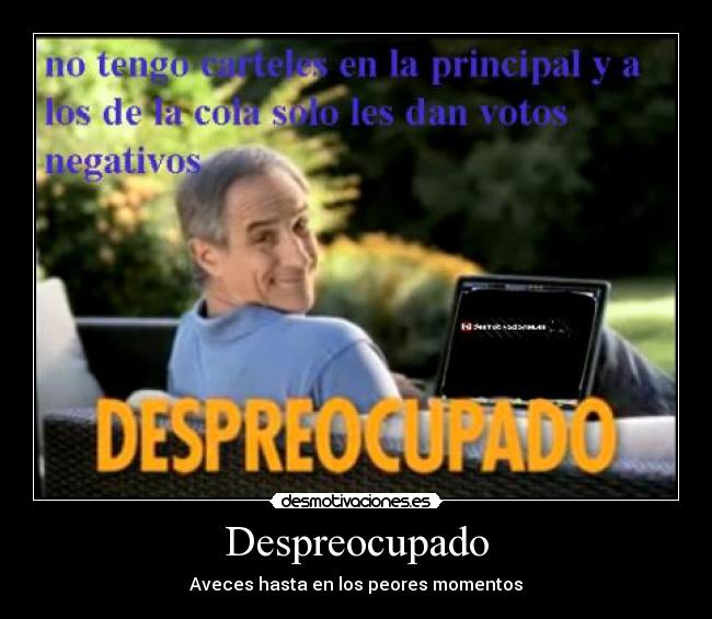 Despreocupado - Aveces hasta en los peores momentos