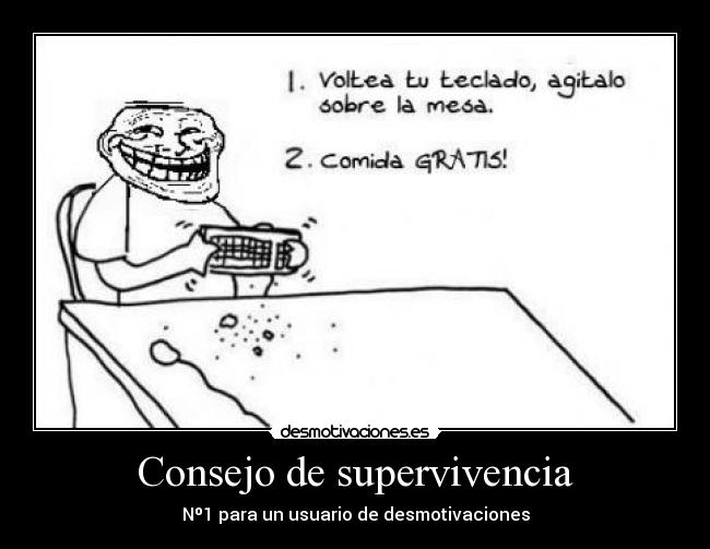 Consejo de supervivencia - Nº1 para un usuario de desmotivaciones