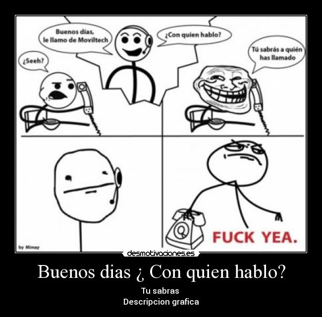 Buenos dias ¿ Con quien hablo? - 