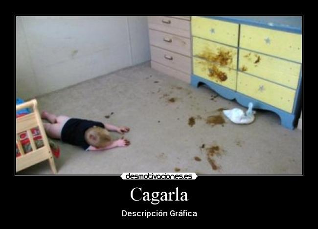 Cagarla - Descripción Gráfica