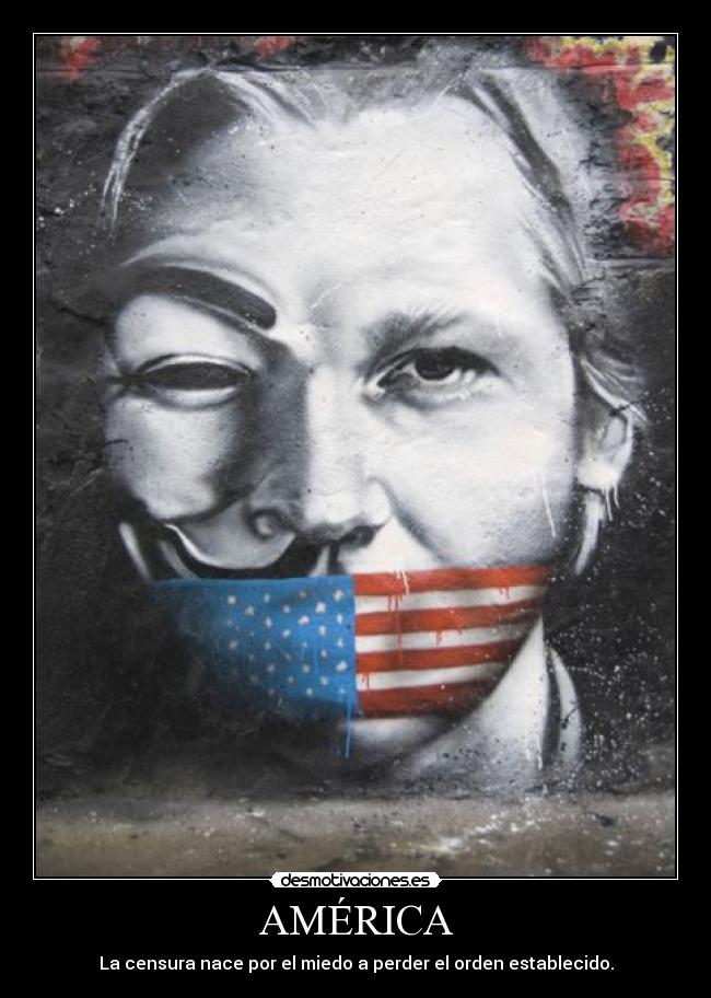 AMÉRICA - La censura nace por el miedo a perder el orden establecido.