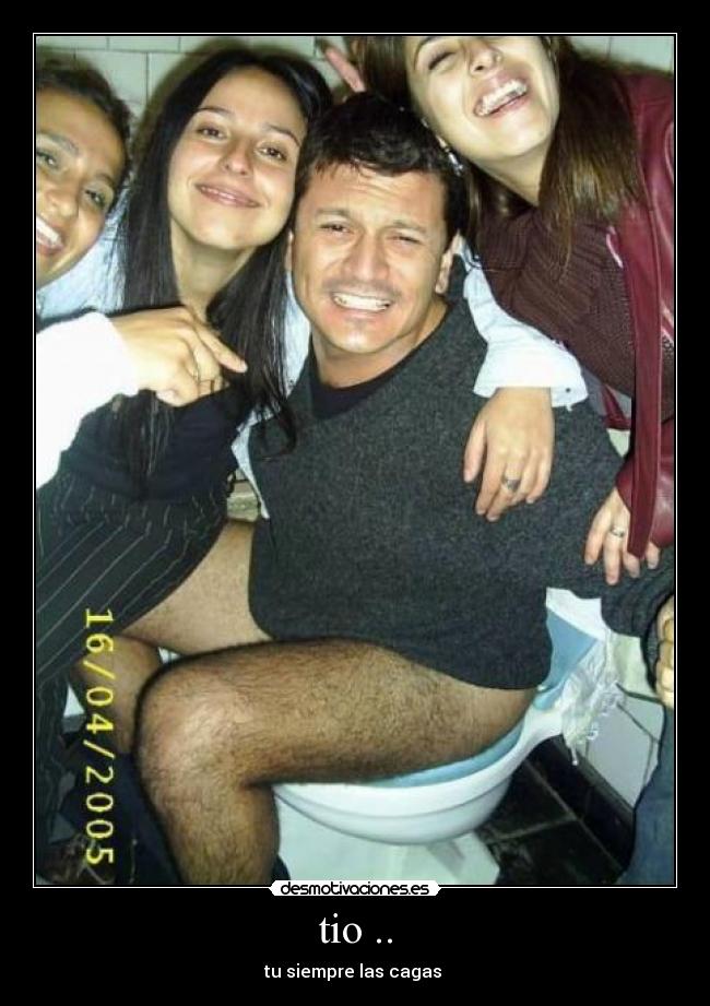 tio .. - tu siempre las cagas 