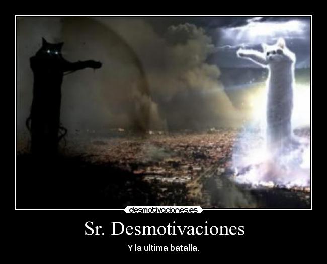 Sr. Desmotivaciones - Y la ultima batalla.