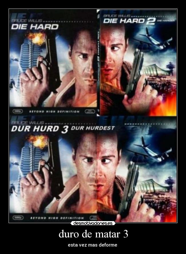duro de matar 3 - esta vez mas deforme 