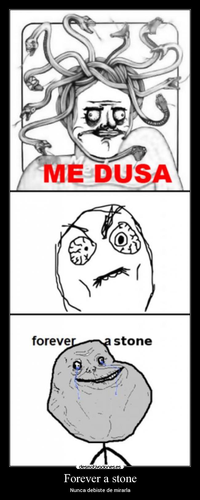 Forever a stone - Nunca debiste de mirarla