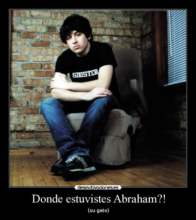 Donde estuvistes Abraham?! -