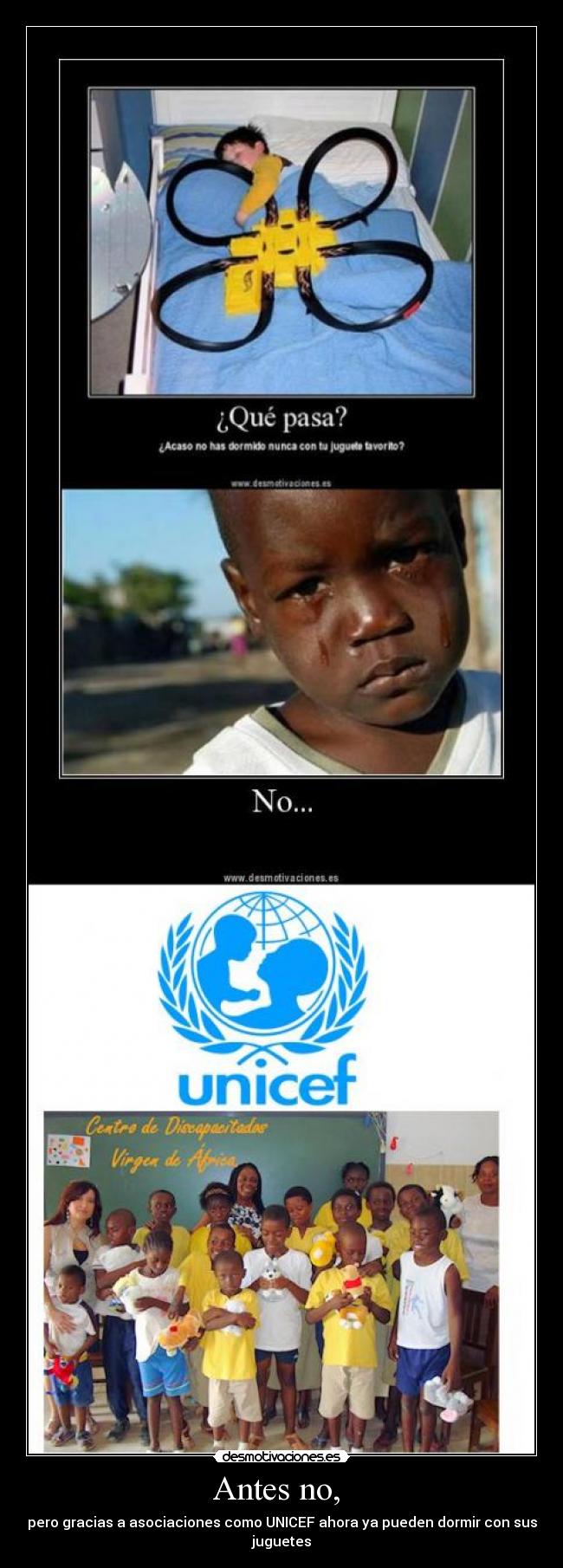 Antes no,  - pero gracias a asociaciones como UNICEF ahora ya pueden dormir con sus juguetes