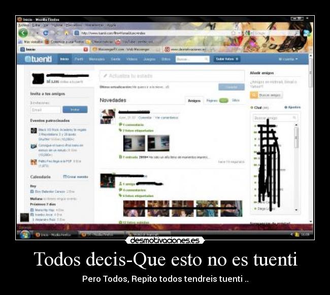 Todos decis-Que esto no es tuenti - Pero Todos, Repito todos tendreis tuenti ..