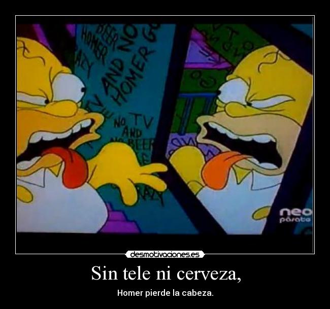 Sin tele ni cerveza, -