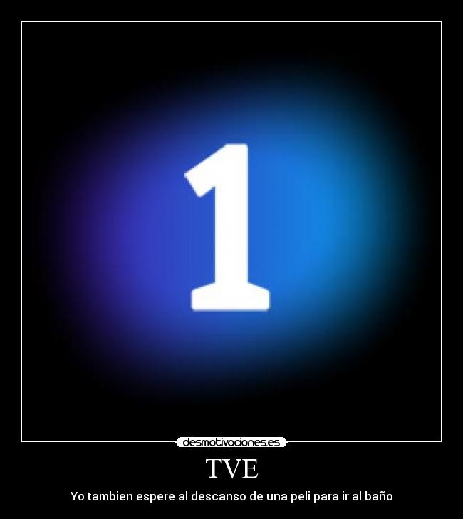 TVE - Yo tambien espere al descanso de una peli para ir al baño