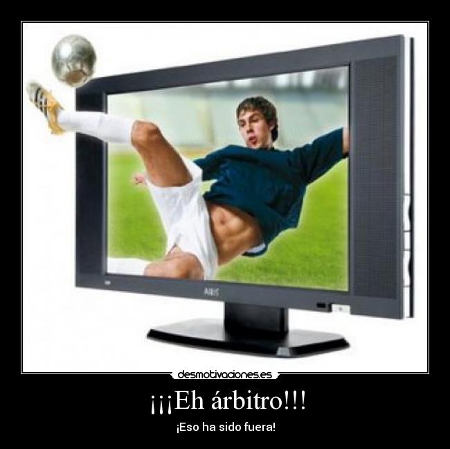¡¡¡Eh árbitro!!! -