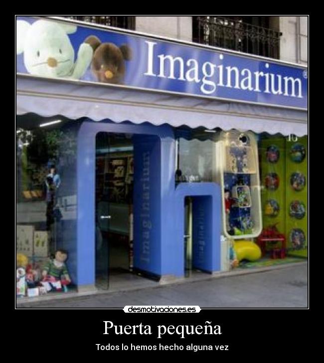 Puerta pequeña - Todos lo hemos hecho alguna vez