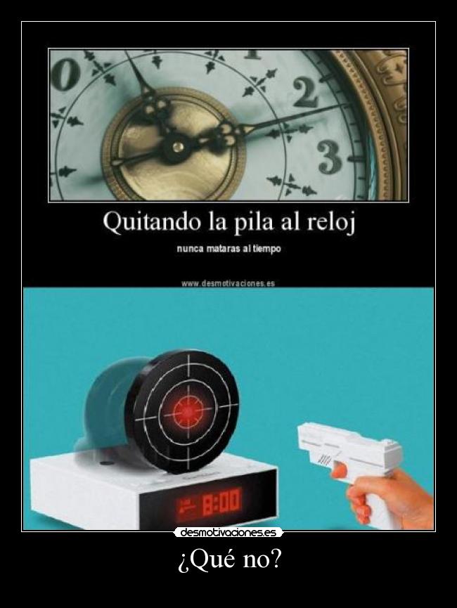 ¿Qué no? -