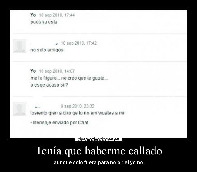 Tenía que haberme callado - aunque solo fuera para no oir el yo no.