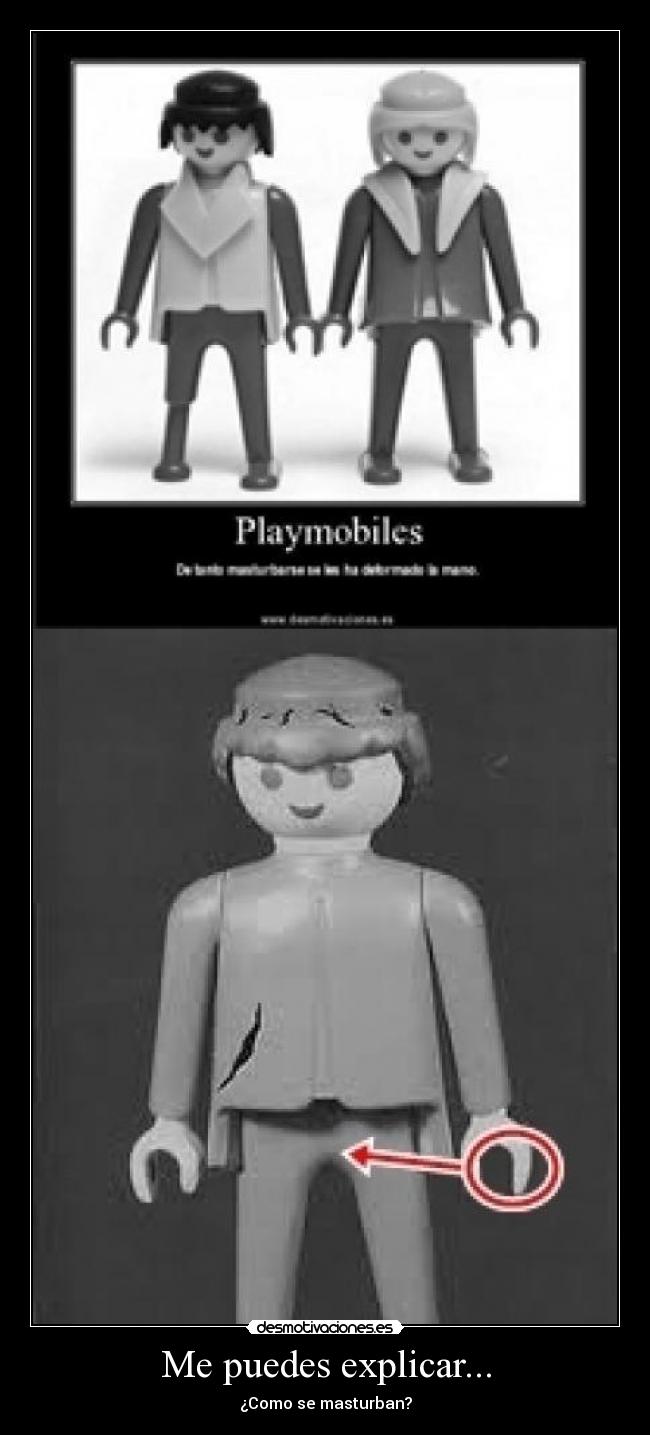 Me puedes explicar... - ¿Como se masturban?