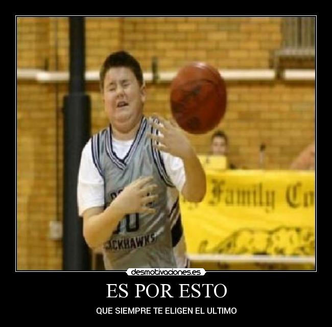 ES POR ESTO - QUE SIEMPRE TE ELIGEN EL ULTIMO