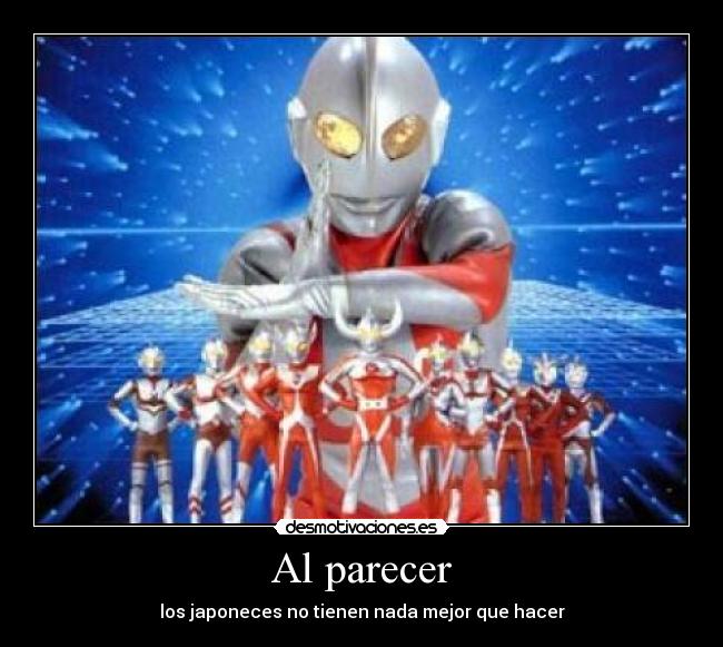 Al parecer - los japoneces no tienen nada mejor que hacer