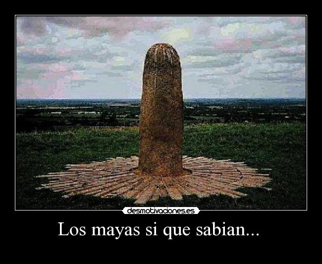 Los mayas si que sabian...  - 