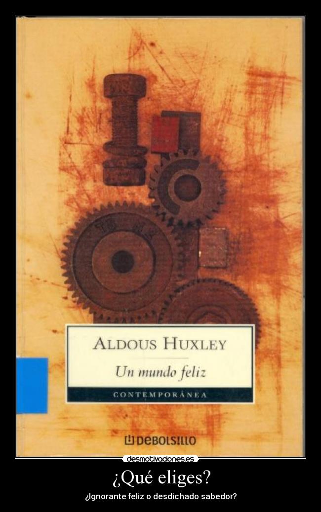 ¿Qué eliges? - ¿Ignorante feliz o desdichado sabedor?