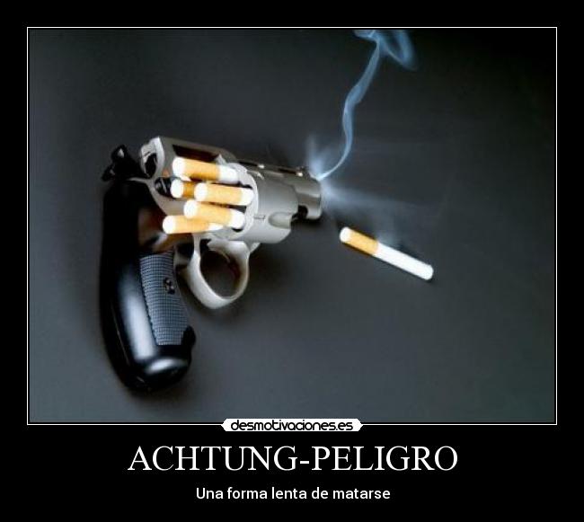 ACHTUNG-PELIGRO - Una forma lenta de matarse