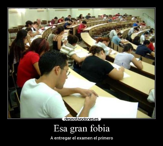 Esa gran fobia - A entregar el examen el primero