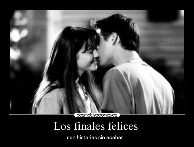 Los finales felices - son historias sin acabar...