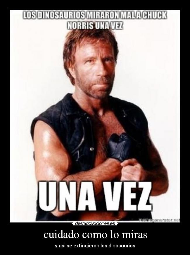 cuidado como lo miras - y asi se extingieron los dinosaurios