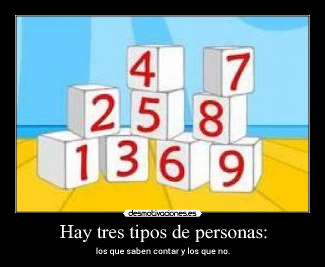 Hay tres tipos de personas: - 