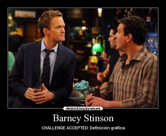 Barney Stinson - CHALLENGE ACCEPTED: Definición gráfica