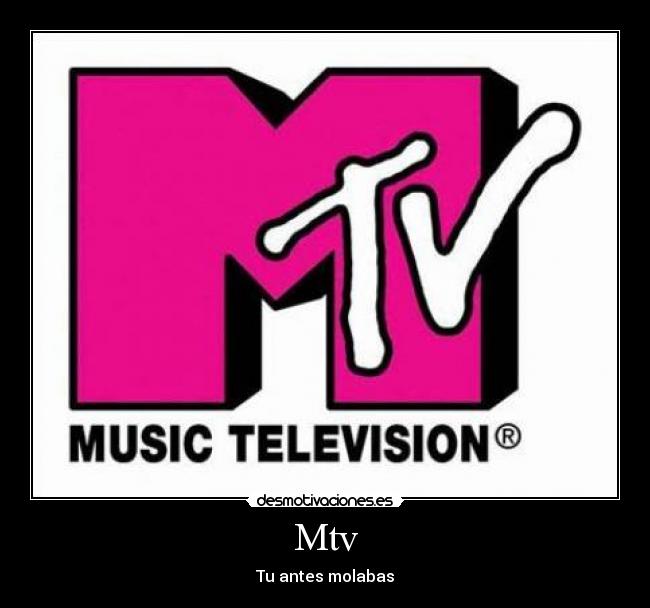 Mtv - Tu antes molabas