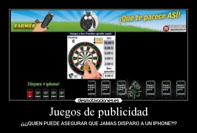 Juegos de publicidad - ¿¡¿¡QUIEN PUEDE ASEGURAR QUE JAMAS DISPARO A UN IPHONE?!?