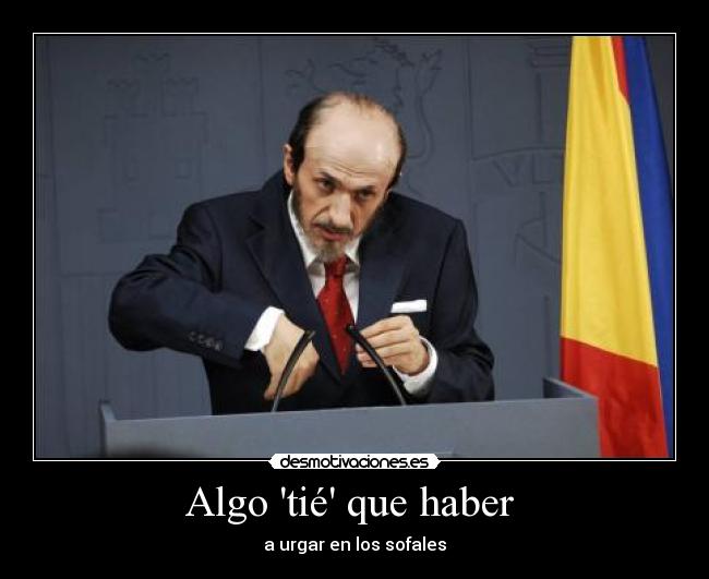 Algo tié que haber -