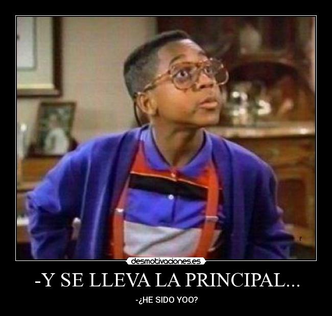 -Y SE LLEVA LA PRINCIPAL... - -¿HE SIDO YOO?