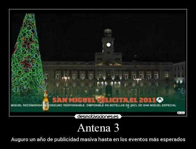 Antena 3 - Auguro un año de publicidad masiva hasta en los eventos más esperados