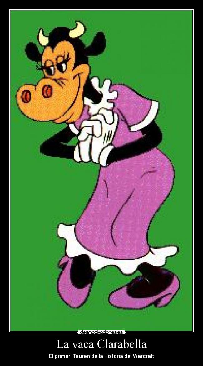 La vaca Clarabella - El primer Tauren de la Historia del Warcraft