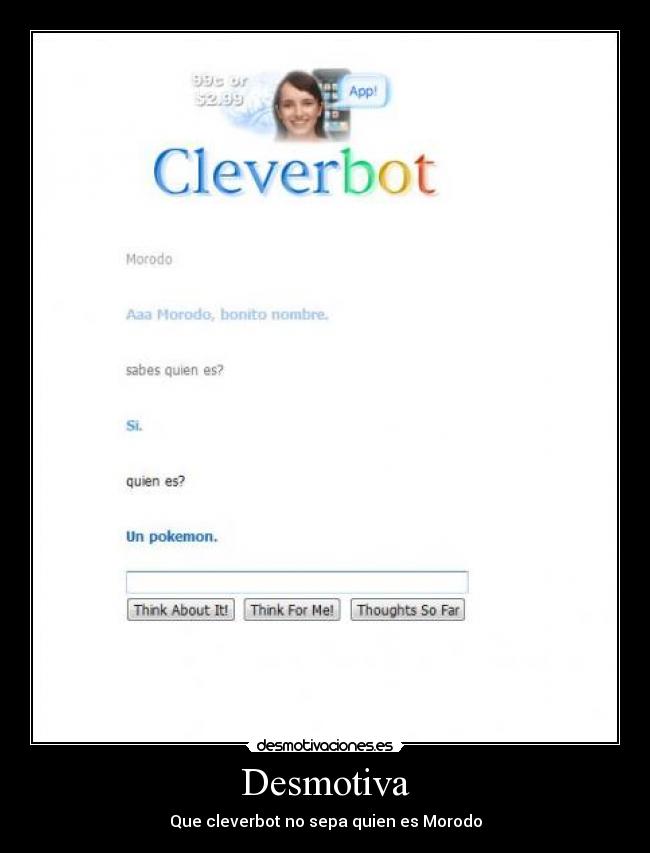 Desmotiva - Que cleverbot no sepa quien es Morodo