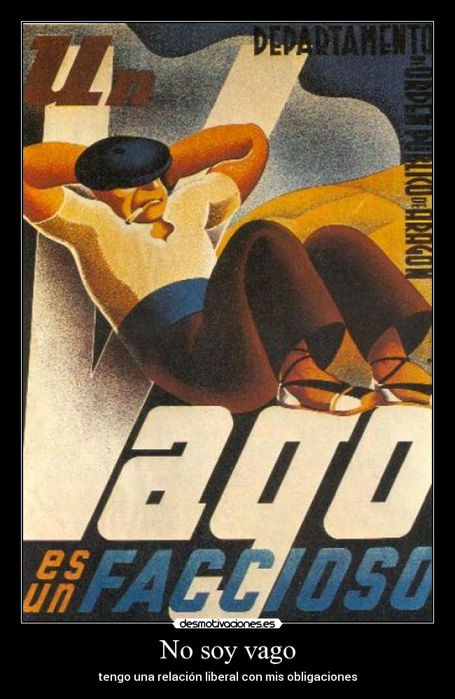 No soy vago - tengo una relación liberal con mis obligaciones